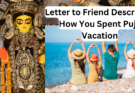 Letter to Your Friend Describing How You Spent Puja Vacation