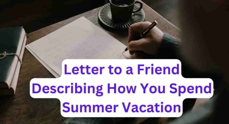 Letter to a friend describing how you spend summer vacation